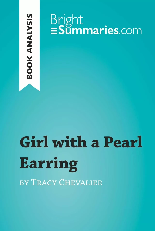 Girl with a Pearl Earring by Tracy Chevalier (Book Analysis) - Bright Summaries - BrightSummaries.com