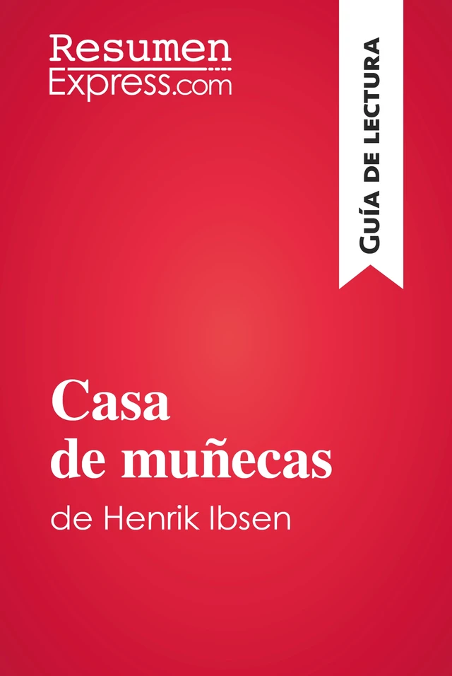 Casa de muñecas de Henrik Ibsen (Guía de lectura) -  ResumenExpress - ResumenExpress.com