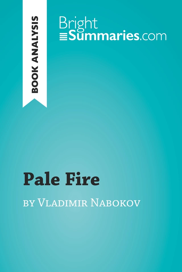 Pale Fire by Vladimir Nabokov (Book Analysis) - Bright Summaries - BrightSummaries.com