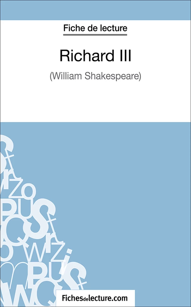 Richard III - Sophie Lecomte,  fichesdelecture.com - FichesDeLecture.com