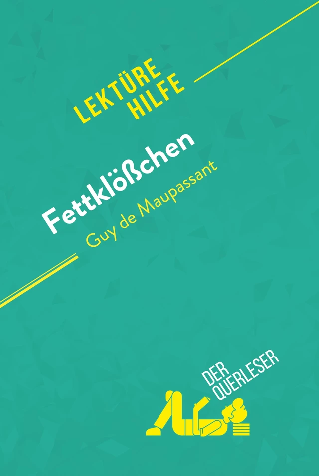 Fettklößchen von Guy de Maupassant (Lektürehilfe) - Martine Gaillard, Célia Ramain - derQuerleser.de