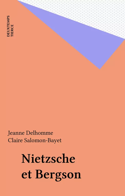 Nietzsche et Bergson - Jeanne Delhomme - FeniXX réédition numérique