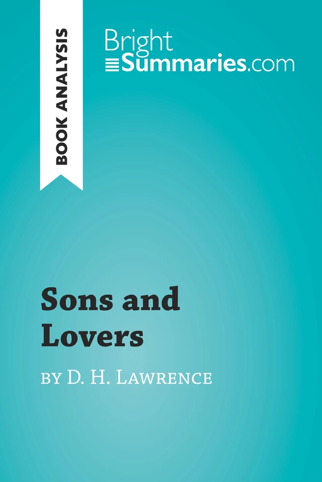 Sons and Lovers by D.H. Lawrence (Book Analysis) - Bright Summaries - BrightSummaries.com