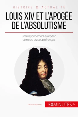 Louis XIV et l'apogée de l'absolutisme