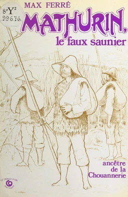 Mathurin, le faux saunier, ancêtre de la chouannerie