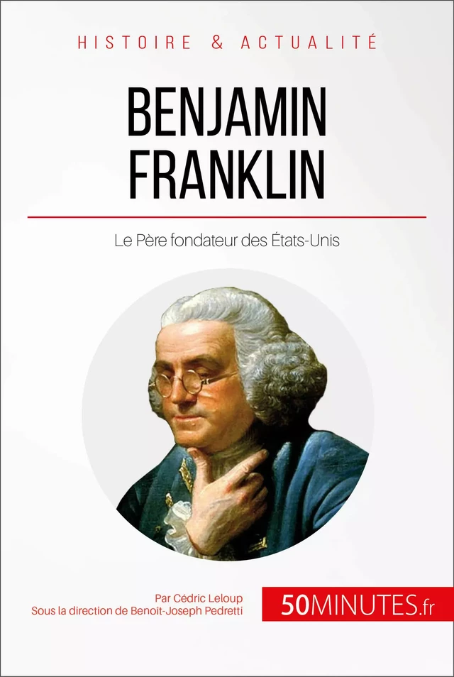 Benjamin Franklin - Cédric Leloup,  50MINUTES - 50Minutes.fr