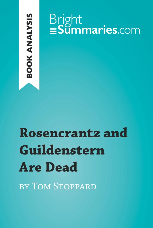 Rosencrantz and Guildenstern Are Dead by Tom Stoppard (Book Analysis) - Bright Summaries - BrightSummaries.com