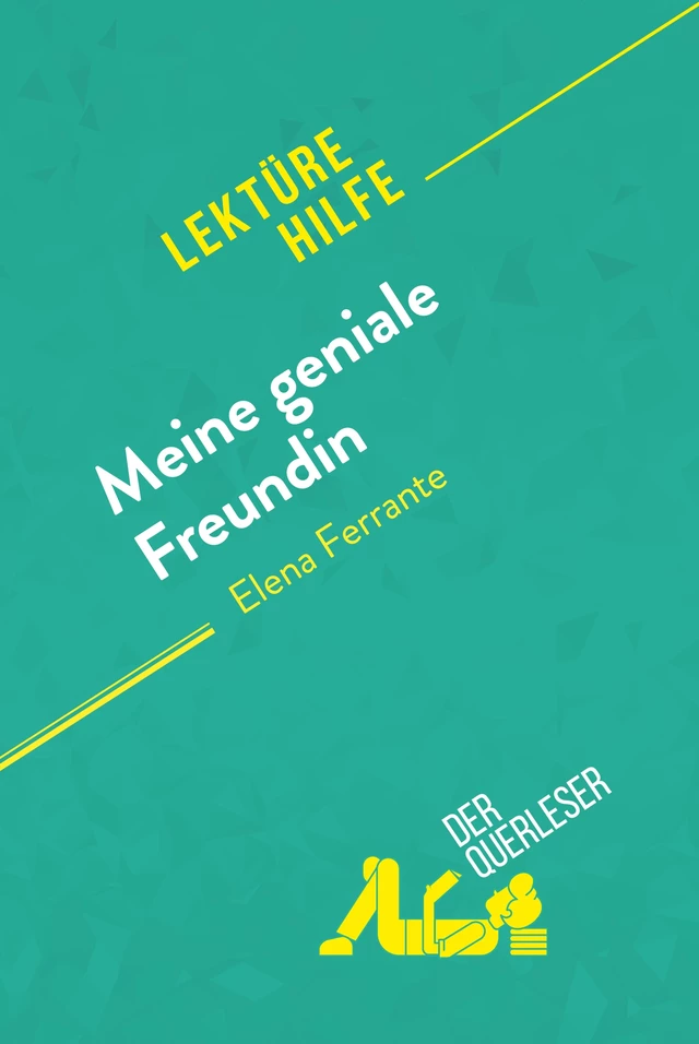 Meine geniale Freundin von Elena Ferrante (Lektürehilfe) - Alexandra Tinois,  derQuerleser - derQuerleser.de