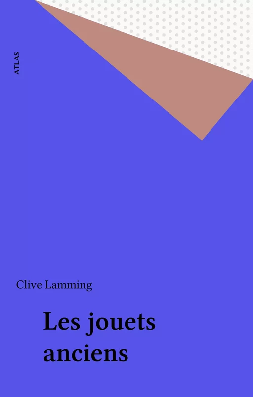 Les jouets anciens - Clive Lamming - FeniXX réédition numérique