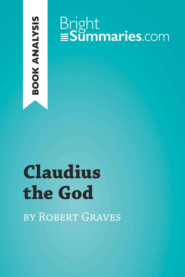 Claudius the God by Robert Graves (Book Analysis) - Bright Summaries - BrightSummaries.com