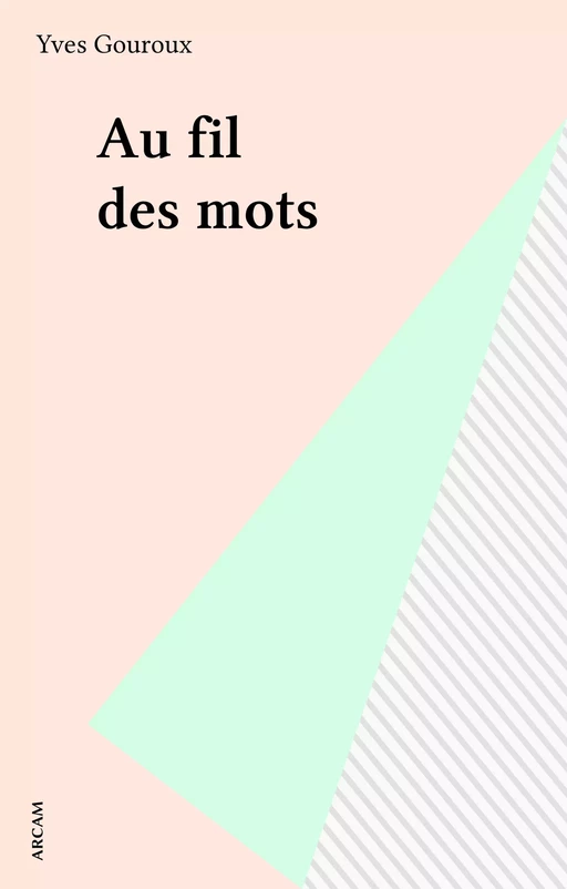 Au fil des mots - Yves Gouroux - FeniXX réédition numérique