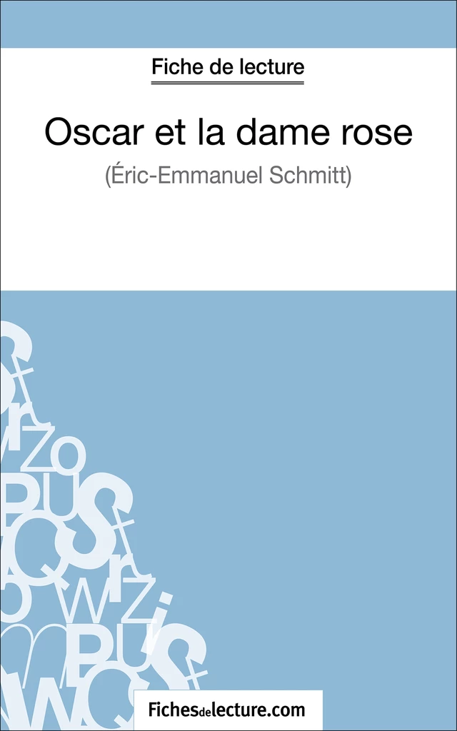 Oscar et la dame rose d'Eric-Emmanuel Schmitt (Fiche de lecture) - André Bonnet,  fichesdelecture - FichesDeLecture.com