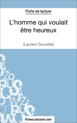 L'homme qui voulait être heureux de Laurent Gounelle (Fiche de lecture)