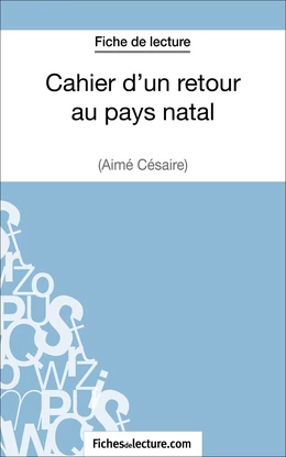 Cahier d'un retour au pays natal d'Aimé Césaire (Fiche de lecture)