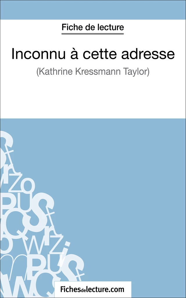 Inconnu à cette adresse de Kathrine Kressmann Taylor (Fiche de lecture) - Vanessa Grosjean,  fichesdelecture - FichesDeLecture.com