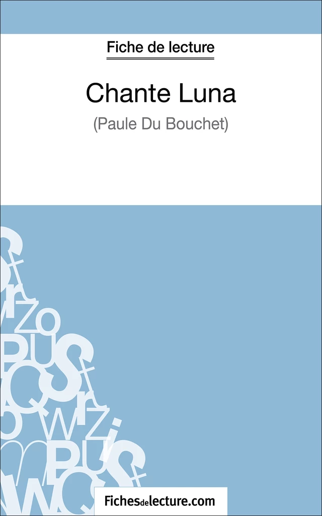 Chante Luna de Paule du Bouchet (Fiche de lecture) -  fichesdelecture, Hubert Viteux - FichesDeLecture.com