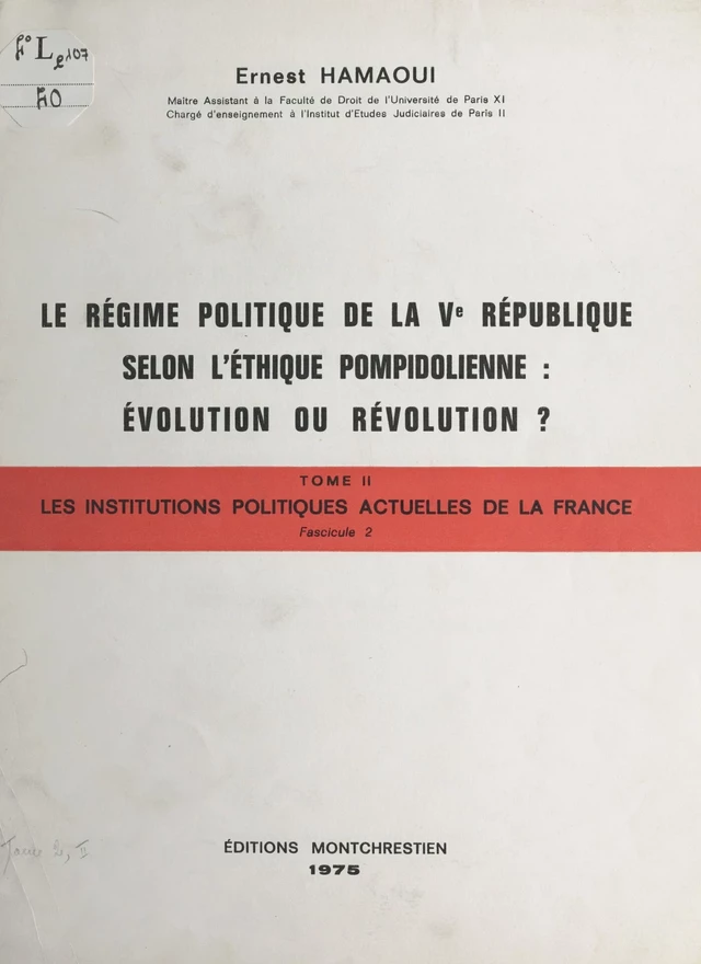 Droit constitutionnel et institutions politiques, tableaux (2.2). Les institutions politiques actuelles de la France. Le régime politique de la Ve République selon l'éthique pompidolienne : évolution ou révolution ? - Ernest Hamaoui - FeniXX réédition numérique