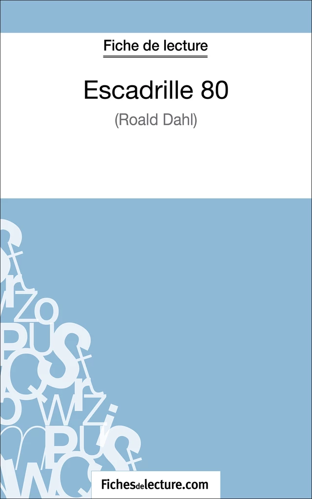 Escadrille 80 de Roald Dahl (Fiche de lecture) - Vanessa Grosjean,  fichesdelecture - FichesDeLecture.com