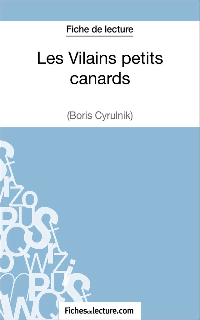 Les Vilains petits canards de Boris Cyrulnik (Fiche de lecture) - Vanessa Grosjean,  fichesdelecture - FichesDeLecture.com