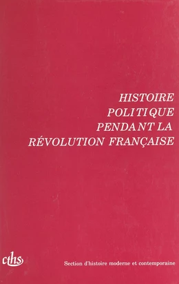 Actes des 115e et 116e Congrès nationaux des sociétés savantes (2). Histoire politique pendant la Révolution française. Avignon 1990 et Chambéry 1991