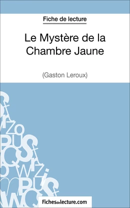 Le Mystère de la Chambre Jaune de Gaston Leroux (Fiche de lecture)