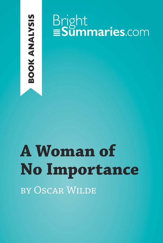 A Woman of No Importance by Oscar Wilde (Book Analysis) - Bright Summaries - BrightSummaries.com