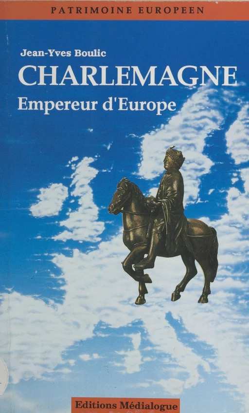 Charlemagne, empereur d'Europe - Jean-Yves Boulic - FeniXX réédition numérique