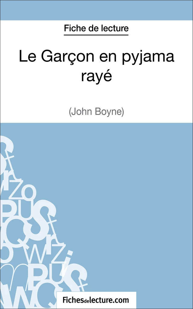 Le Garçon en pyjama rayé de John Boyne (Fiche de lecture) - Grégory Jaucot,  fichesdelecture - FichesDeLecture.com