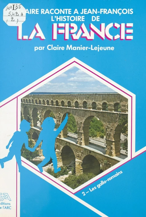 Claire raconte à Jean-François l'histoire de la France (2). Les Gallo-Romains - Claire Manier-Lejeune - FeniXX réédition numérique