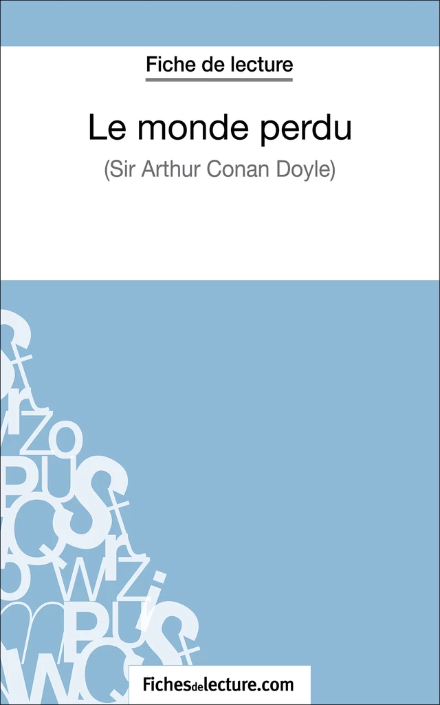 Le monde perdu - Sir Arthur Conan Doyle (Fiche de lecture) - Sophie Lecomte,  fichesdelecture - FichesDeLecture.com