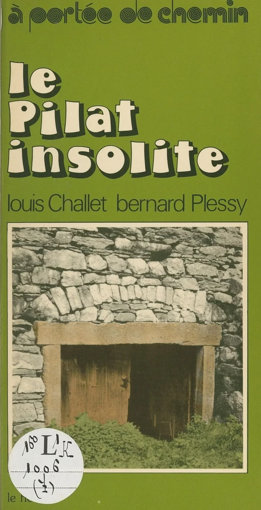 Le Pilat insolite - Louis Challet, Bernard Plessy - FeniXX réédition numérique