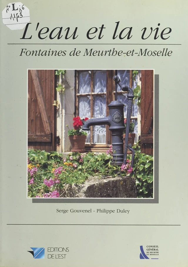 L'eau et la vie : fontaines de Meurthe-et-Moselle - Philippe Duley, Serge Gouvenel - FeniXX réédition numérique