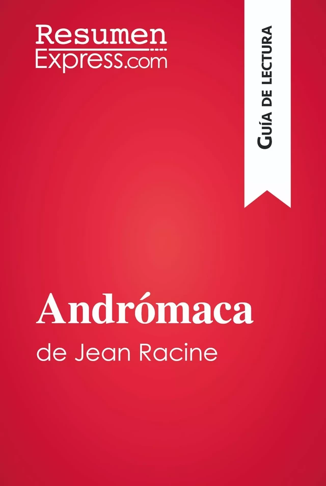 Andrómaca de Jean Racine (Guía de lectura) -  ResumenExpress - ResumenExpress.com