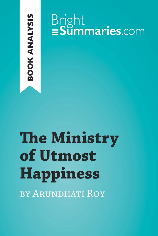 The Ministry of Utmost Happiness by Arundhati Roy (Book Analysis) - Bright Summaries - BrightSummaries.com