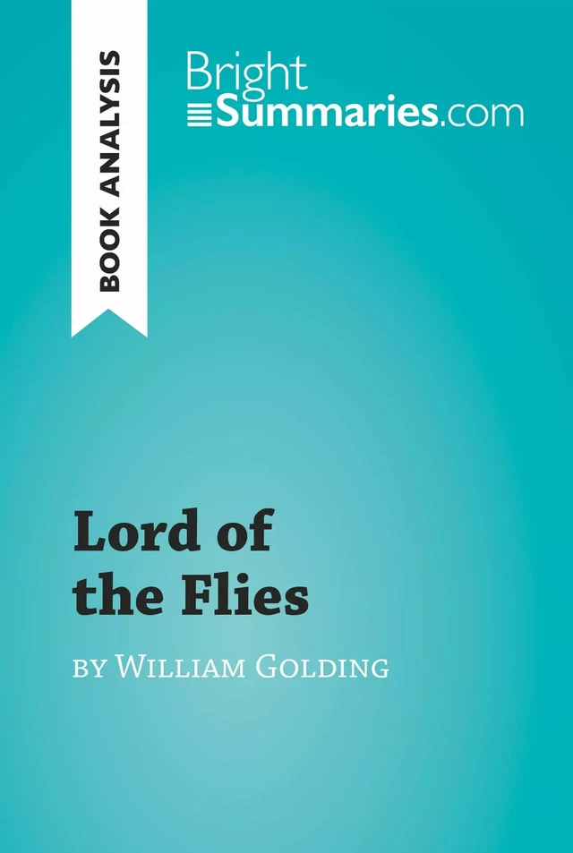 Lord of the Flies by William Golding (Book Analysis) - Bright Summaries - BrightSummaries.com