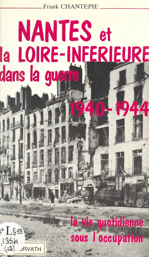 Nantes et la Loire inférieure dans la guerre - Franck Chantepie - FeniXX réédition numérique