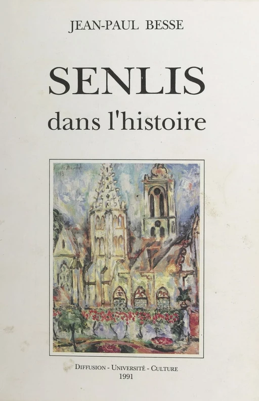 Senlis dans l'histoire - Jean-Paul Besse - FeniXX réédition numérique