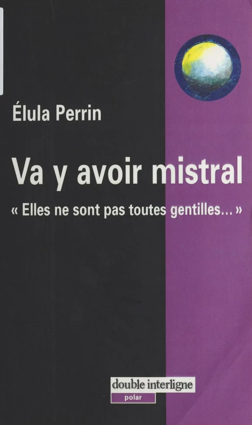 Va y avoir mistral : elles ne sont pas toutes gentilles... - Élula Perrin - FeniXX réédition numérique