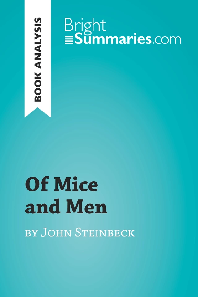 Of Mice and Men by John Steinbeck (Book Analysis) - Bright Summaries - BrightSummaries.com