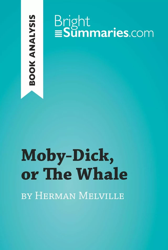 Moby-Dick, or The Whale by Herman Melville - Bright Summaries - BrightSummaries.com