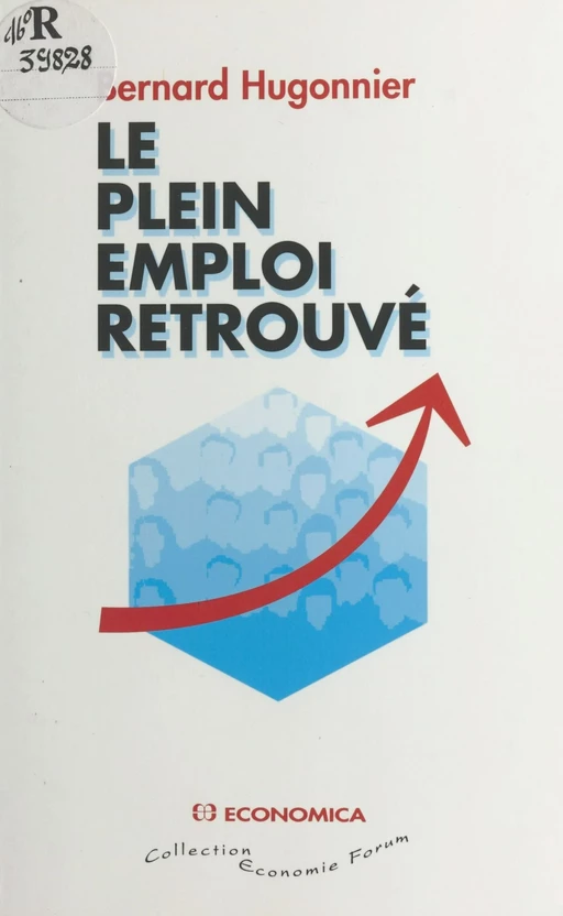 Le plein emploi retrouvé - Bernard Hugonnier - FeniXX réédition numérique