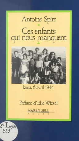 Ces enfants qui nous manquent : Izieu, 6 avril 1944