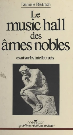 Le music-hall des âmes nobles : essai sur les intellectuels