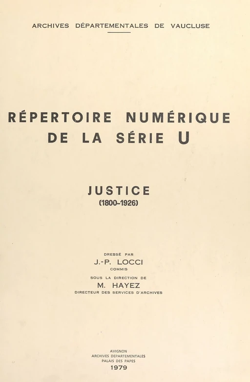 Répertoire numérique de la série U : justice, 1800-1926 - Jean-Pierre Locci - FeniXX réédition numérique