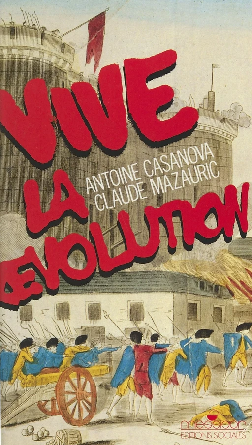 Vive la Révolution : 1789-1989, réflexions autour du bicentenaire - Antoine Casanova, Claude Mazauric - FeniXX réédition numérique