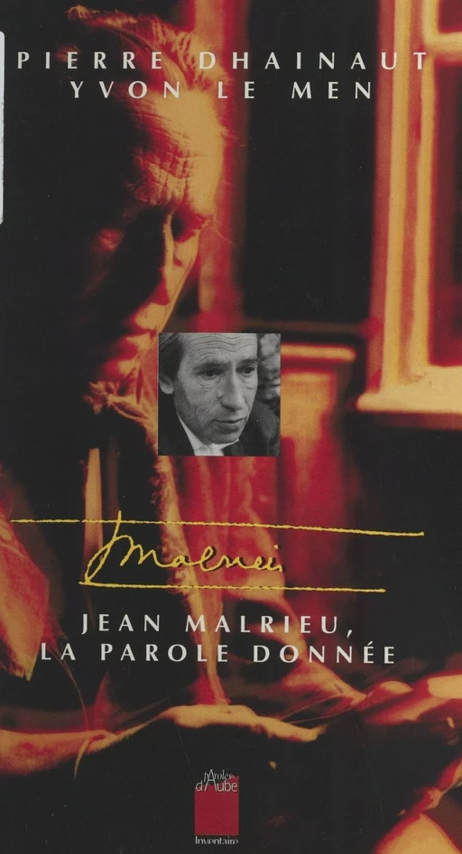 Jean Malrieu, la parole donnée - Pierre Dhainaut, Yvon Le Men - FeniXX réédition numérique