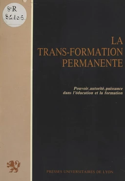 La trans-formation permanente : pouvoir, autorité, puissance dans l'éducation et la formation