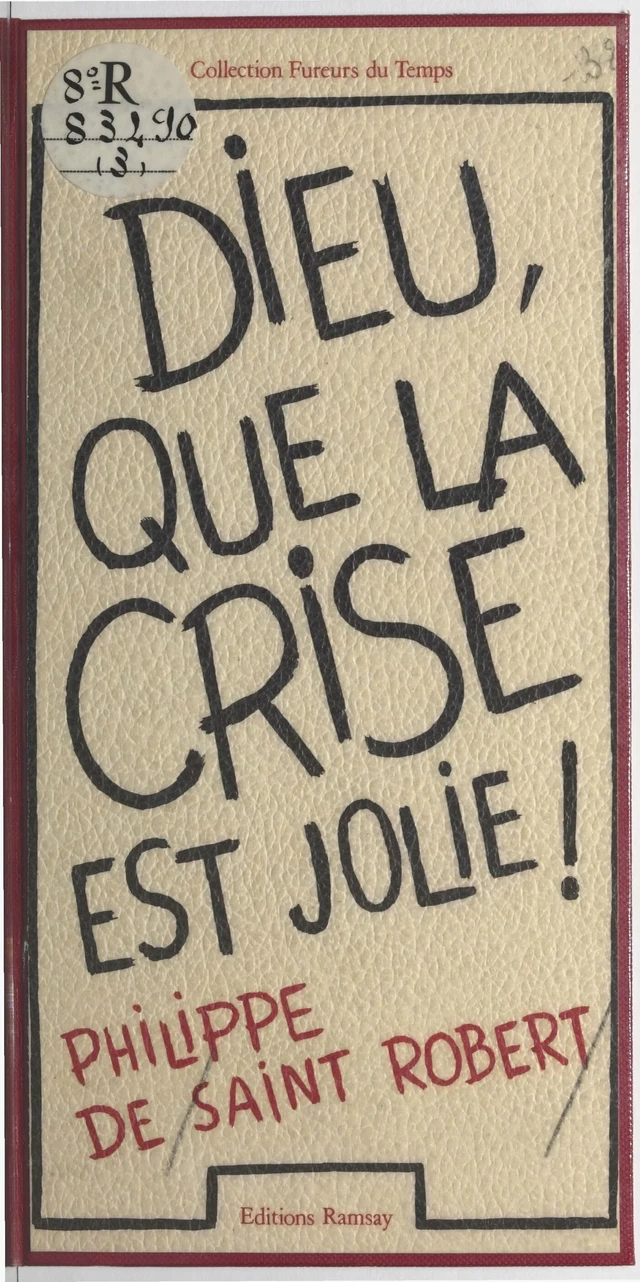 Dieu que la crise est jolie ! - Philippe de Saint Robert - FeniXX réédition numérique