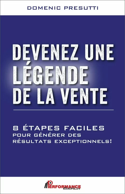 Devenez une Légende de la vente - Domenic Presutti - Performance Édition