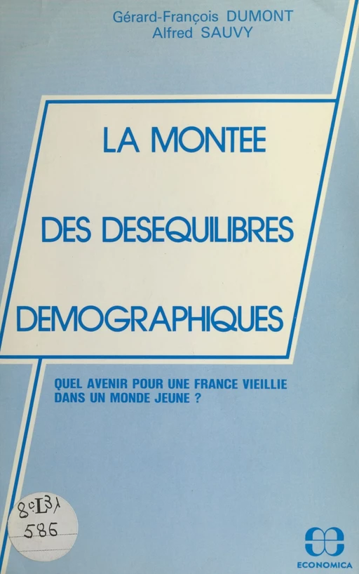 La montée des déséquilibres démographiques : quel avenir pour une France vieillie dans un monde jeune ? - Gérard-François Dumont, Alfred Sauvy - FeniXX réédition numérique